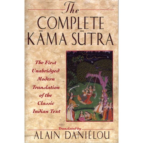 The Complete Kama Sutra: The First Unabridged Modern Translation of the Classic Indian Text, Inner Traditions