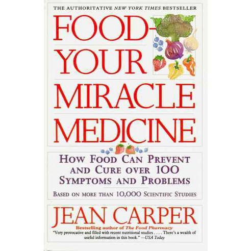 Food Your Miracle Medicine: How Food Can Prevent and Cure over 100 Symptoms and Problems, Avon A