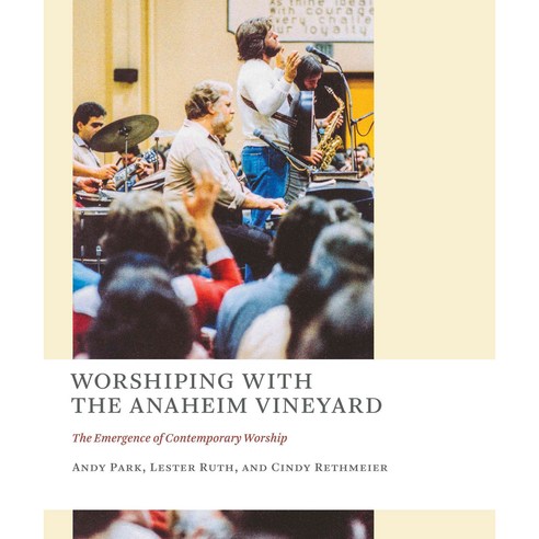 Worshiping With the Anaheim Vineyard: The Emergence of Contemporary Worship, Eerdmans Pub Co