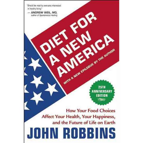 Diet for a New America: How Your Food Choices Affect Your Health Your Happiness and the Future of Life on Earth, H J Kramer