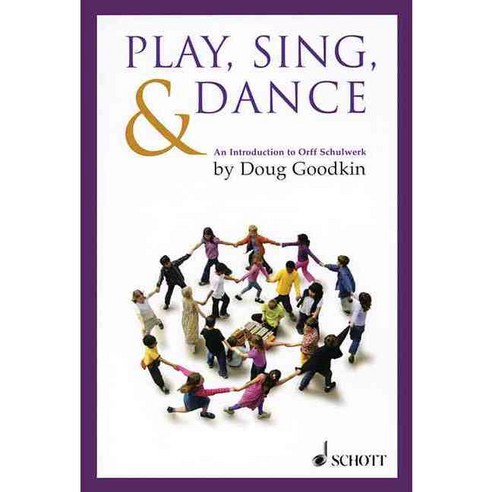 Play Sing & Dance: An Introduction to Orff Schulwerk, Schott & Co Ltd
