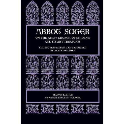 Abbot Suger on the Abbey Church of St. Denis and Its Art Treasures: Second Edition Paperback, Princeton University Press