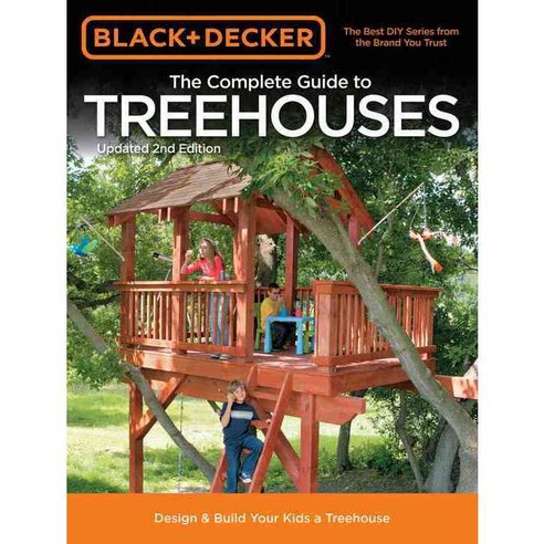 The Complete Guide to Treehouses: Design & Build Your Kids a Treehouse, Cool Springs Pr