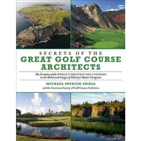 Secrets of the Great Golf Course Architects, Skyhorse Pub Co Inc