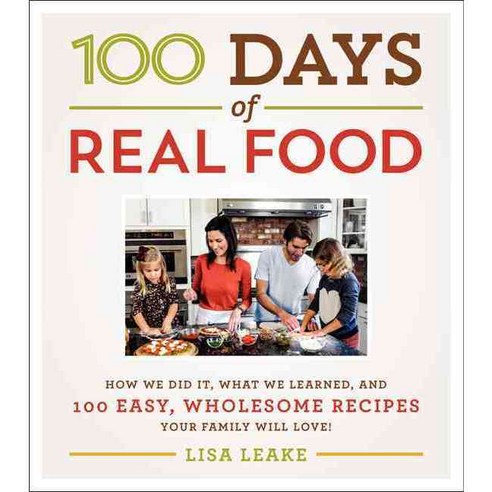 [해외도서] 100 Days of Real Food 양장본, William Morrow Cookbooks