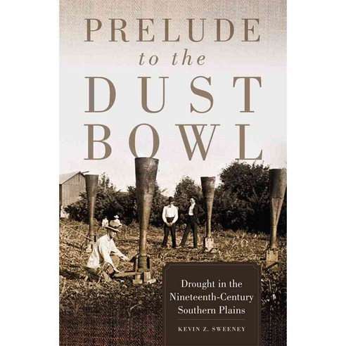 Prelude to the Dust Bowl: Drought in the Nineteenth-Century Southern Plains Hardcover, University of Oklahoma Press