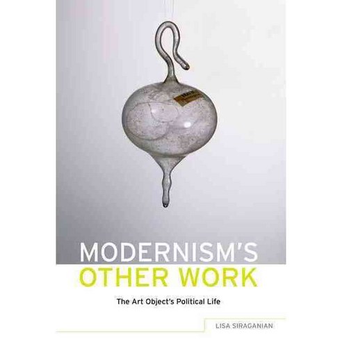 Modernism''s Other Work: The Art Object''s Other Life Paperback, Oxford University Press, USA