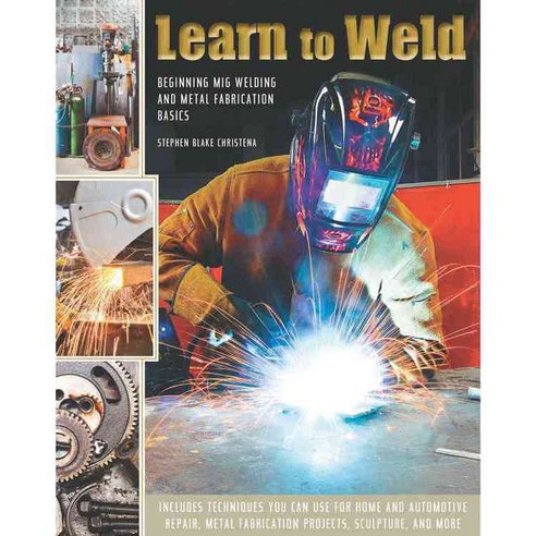 Learn to Weld: Beginning Mig Welding and Metal Fabrication Basics, Crestline