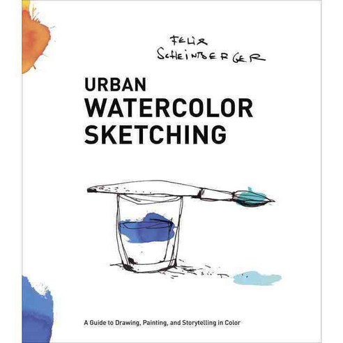 Urban Watercolor Sketching:A Guide to Drawing Painting and Storytelling in Color, Watson-Guptill Publications