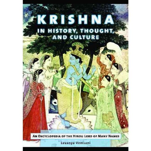 Krishna in History Thought and Culture: An Encyclopedia of the Hindu Lord of Many Names Hardcover, ABC-CLIO