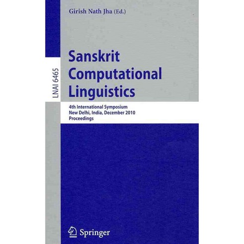 Sanskrit Computational Linguistics: 4th International Symposium New Delhi India December 10-12 2010. Proceedings, Springer-Verlag New York Inc
