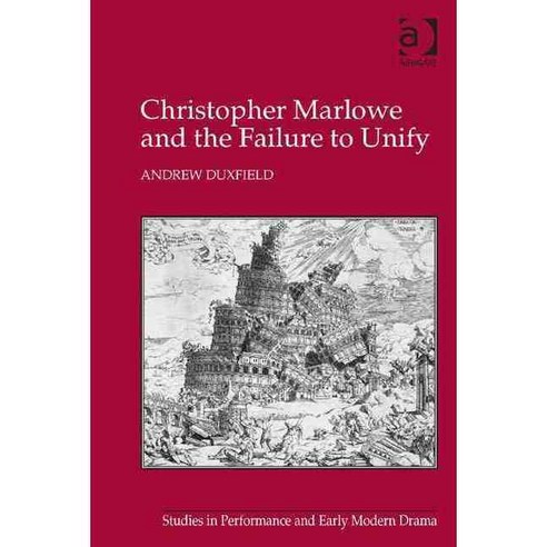 Christopher Marlowe and the Failure to Unify Hardcover, Routledge