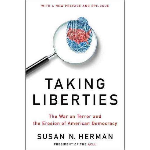 Taking Liberties: The War on Terror and the Erosion of American Democracy, Oxford Univ Pr
