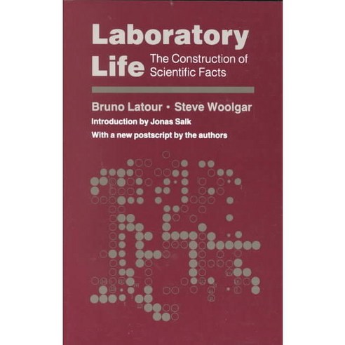 Laboratory Life: The Construction of Scientific Facts, Princeton Univ Pr
