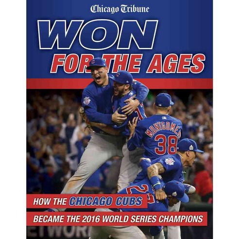 Won for the Ages: How the Chicago Cubs Became the 2016 World Series Champions, Triumph Books