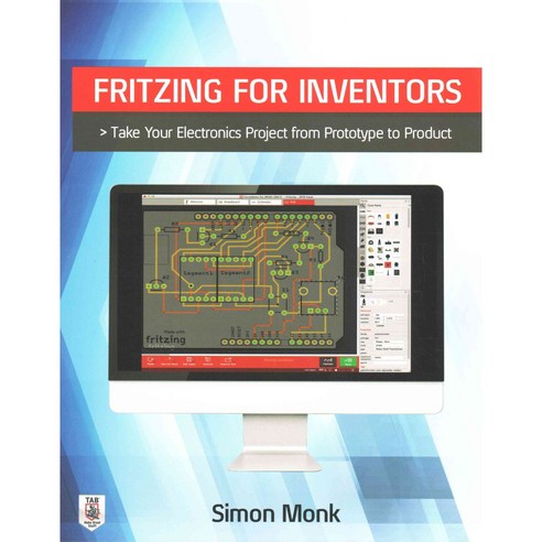 Fritzing for Inventors: Take Your Electronics Project from Prototype to Product, Tab Books