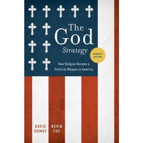 The God Strategy: How Religion Became a Political Weapon in America Paperback, Oxford University Press, USA