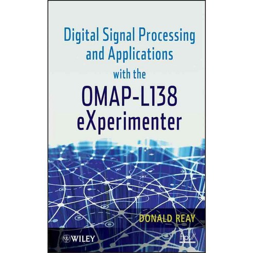 Digital Signal Processing and Applications With the OMAP- L138 Experimenter, John Wiley & Sons Inc