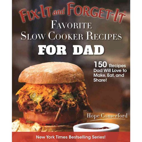 Fix-it and Forget-it Favorite Slow Cooker Recipes for Dad: 150 Recipes Dad Will Love to Make Eat and Share!, Good Books