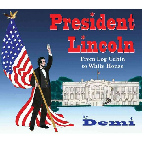 President Lincoln: From Log Cabin to White House, Wisdom Tales