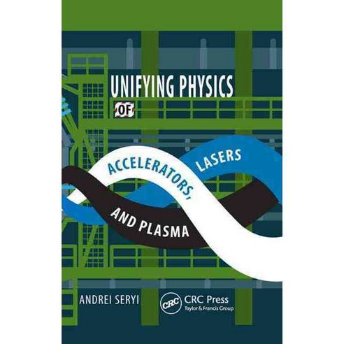 Unifying Physics of Accelerators Lasers and Plasma Hardcover, CRC Press