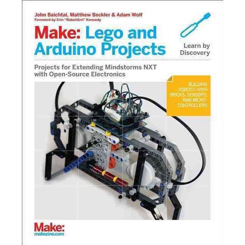Make Lego and Arduino Projects: Projects for Extending Mindstorms Nxt With Open-source Electronics, Make Books