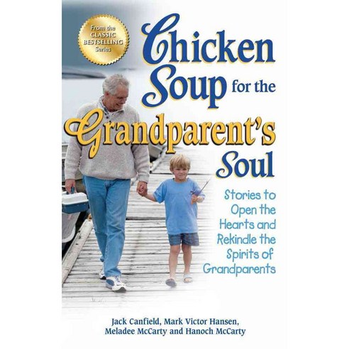 Chicken Soup for the Grandparent''s Soul: Stories to Open the Hearts and Rekindle the Spirits of Grandparents, Backlist Llc