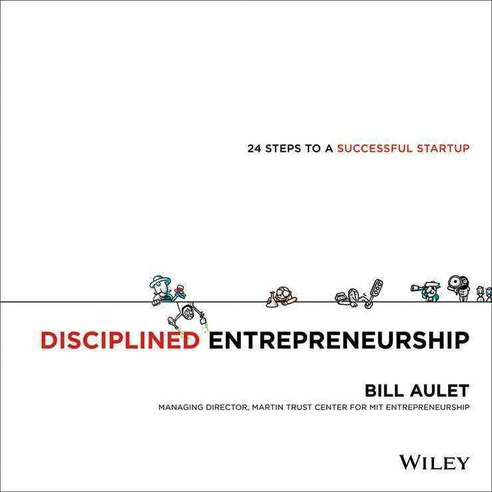 Disciplined Entrepreneurship: 24 Steps to a Successful Startup, John Wiley & Sons Inc