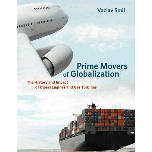 Prime Movers of Globalization: The History and Impact of Diesel Engines and Gas Turbines, Mit Pr