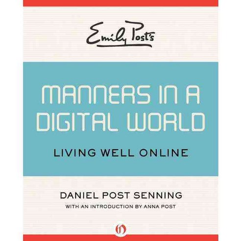 Emily Post''s Manners in a Digital World: Living Well Online, Open Road Media