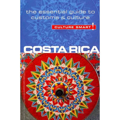 Culture Smart! Costa Rica: The Essential Guide to Culture & Customs, Kuperard Pub