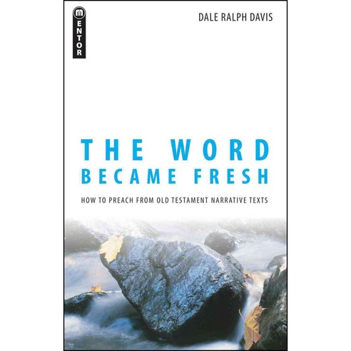 The Word Became Fresh: How to Preach from Old Testament Narrative Texts, Mentor