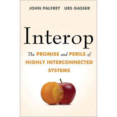 Interop: The Promise and Perils of Highly Interconnected Systems, Basic Books