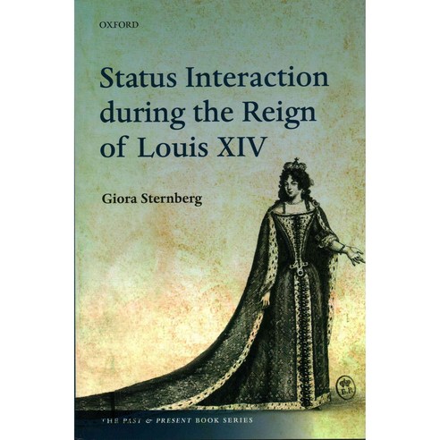 Status Interaction During the Reign of Louis XIV, Oxford Univ Pr