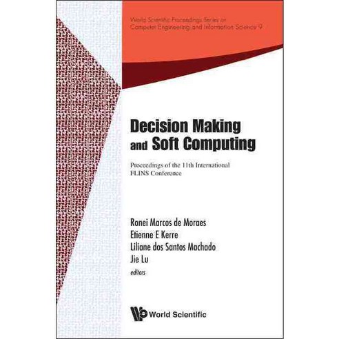 Decision Making and Soft Computing: Proceedings of the 11th International Flins Conference, World Scientific Pub Co Inc