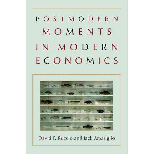 Postmodern Moments in Modern Economics, Princeton Univ Pr