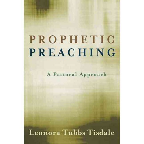 Prophetic Preaching: A Pastoral Approach, Westminster John Knox Pr