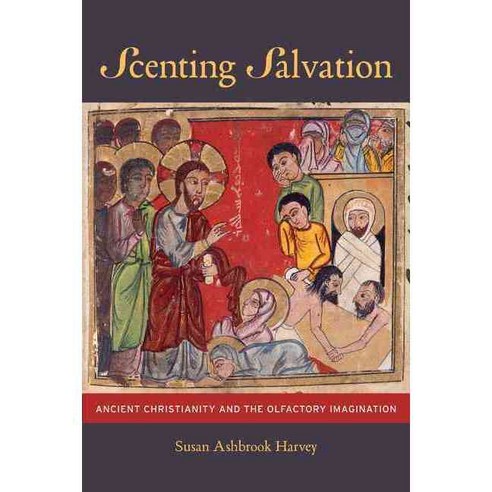 Scenting Salvation: Ancient Christianity and the Olfactory Imagination Paperback, University of California Press