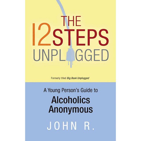The 12 Steps Unplugged: A Young Person''s Guide to Alcoholics Anonymous, Hazelden