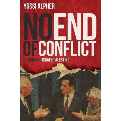No End of Conflict: Rethinking Israel-Palestine Hardcover, Rowman & Littlefield Publishers