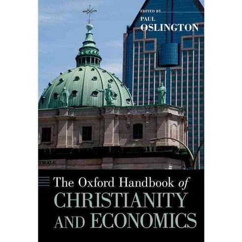 The Oxford Handbook of Christianity and Economics, Oxford Univ Pr on Demand