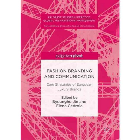 Fashion Branding and Communication: Core Strategies of European Luxury Brands, Palgrave Pivot