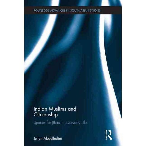 Indian Muslims and Citizenship: Spaces for Jihad in Everyday Life, Routledge
