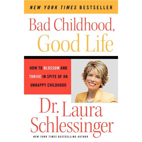 Bad Childhood---good Life: How to Blossom And Thrive in Spite of an Unhappy Childhood, Perennial