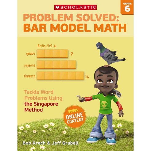 Problem Solved Bar Model Math Grade 6: Tackle Word Problems Using the Singapore Method, Scholastic Teaching Resources