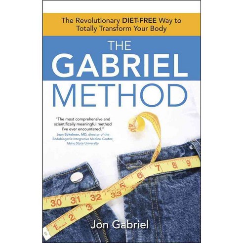 The Gabriel Method: The Revolutionary Diet-free Way to Totally Transform Your Body, Beyond Words Pub Co