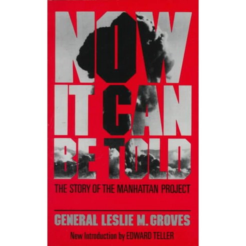 Now It Can Be Told: The Story of the Manhattan Project, Da Capo Pr