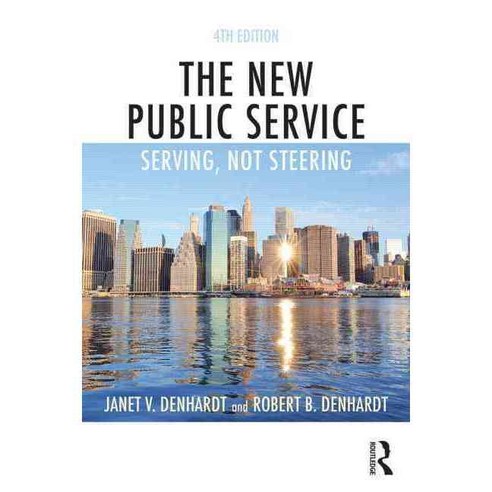 The New Public Service: Serving Not Steering Paperback, Routledge