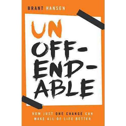 Unoffendable: How Just One Change Can Make All of Life Better, Thomas Nelson Inc