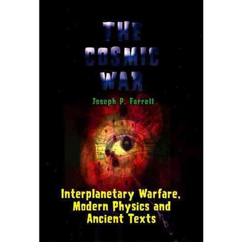 The Cosmic War: Interplanetary Warfare Modern Physics and Ancient Texts, Adventures Unlimited Pr